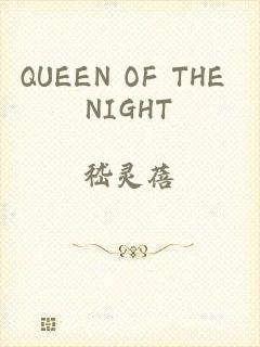 QUEEN OF THE NIGHT